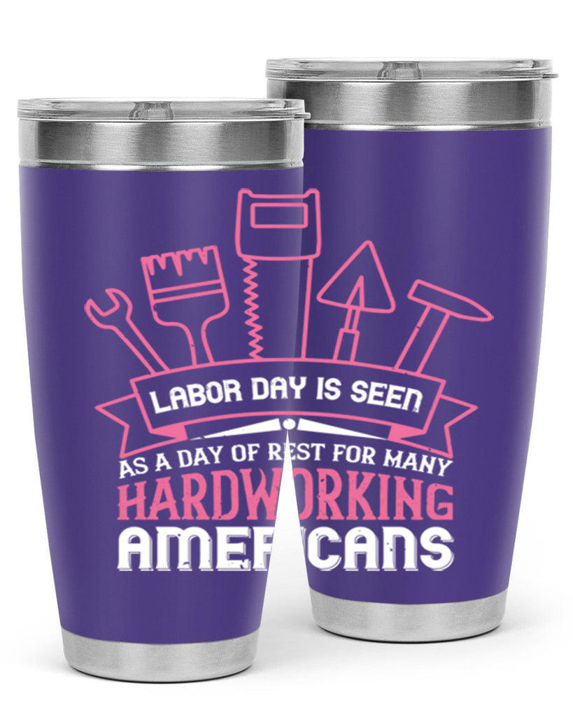 labor day is seen as a day of rest for many hardworking americans 32#- labor day- Tumbler