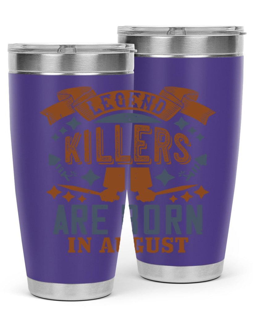 legend killers are born in august Style 66#- birthday- tumbler