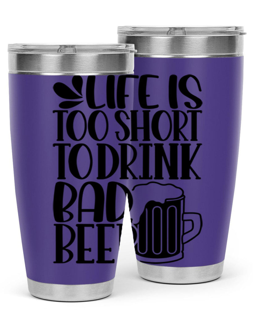 life is too short to drink 26#- beer- Tumbler