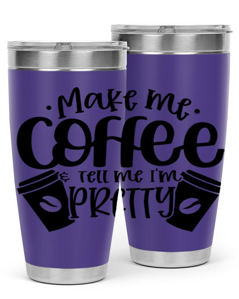 make me tell me im pretty 1#- drinking- Tumbler