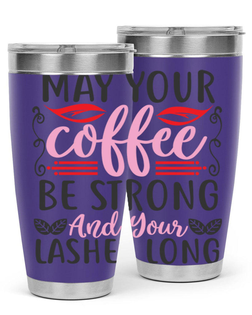 may your coffee be strong and your lashes long Style 151#- make up- Tumbler