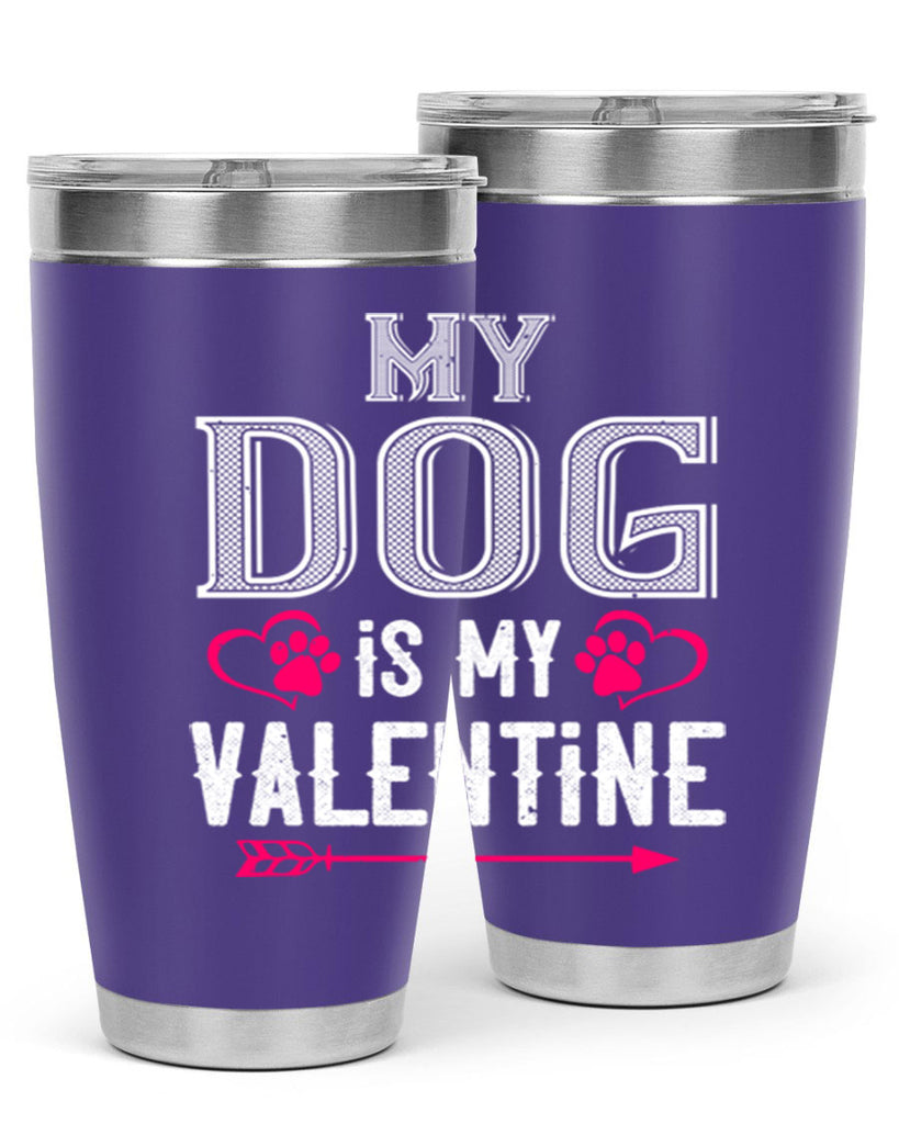 my dog is my valentine 38#- valentines day- Tumbler