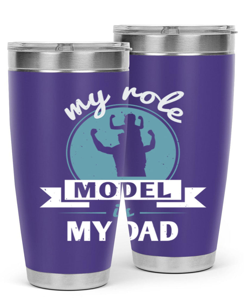 my role model is my dad 182#- fathers day- Tumbler