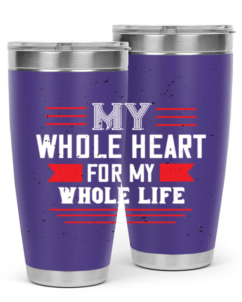my whole heart for my whole life 33#- valentines day- Tumbler