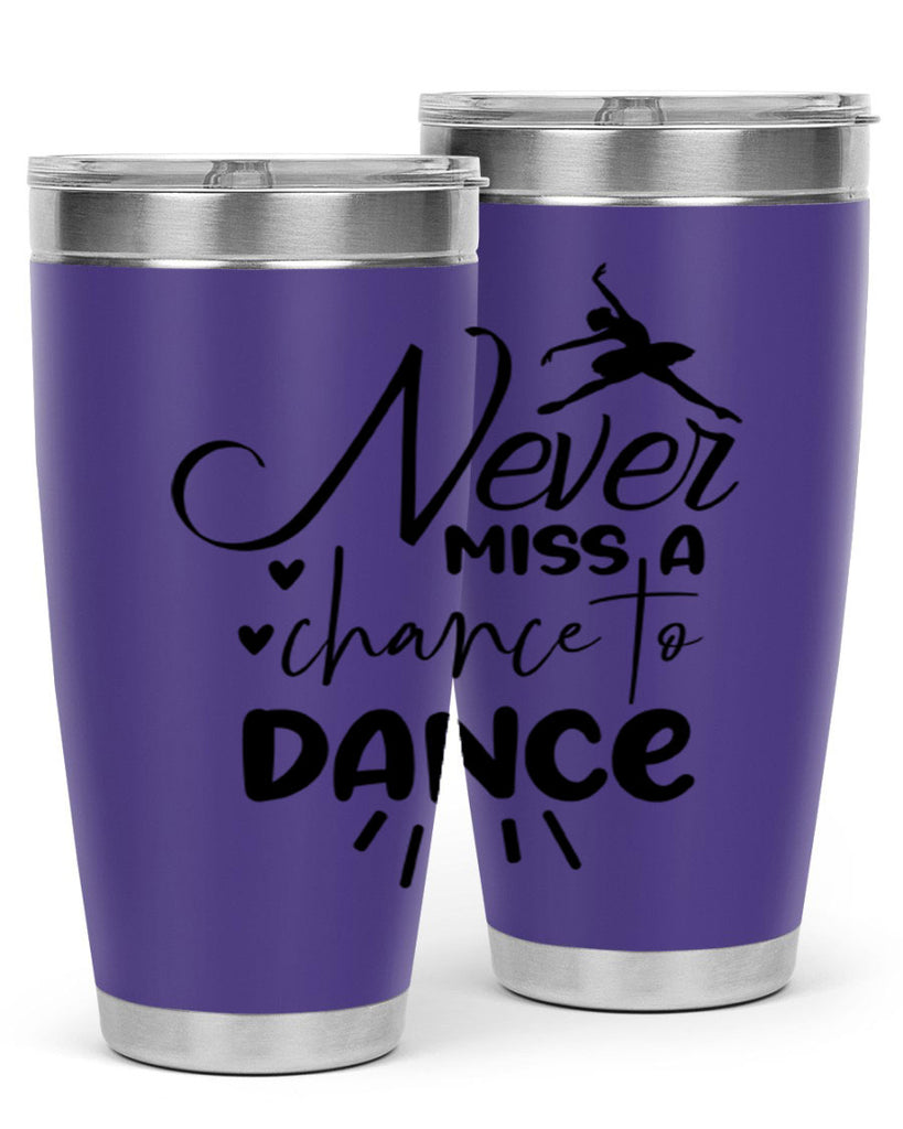 never miss a chance to dance 64#- ballet- Tumbler