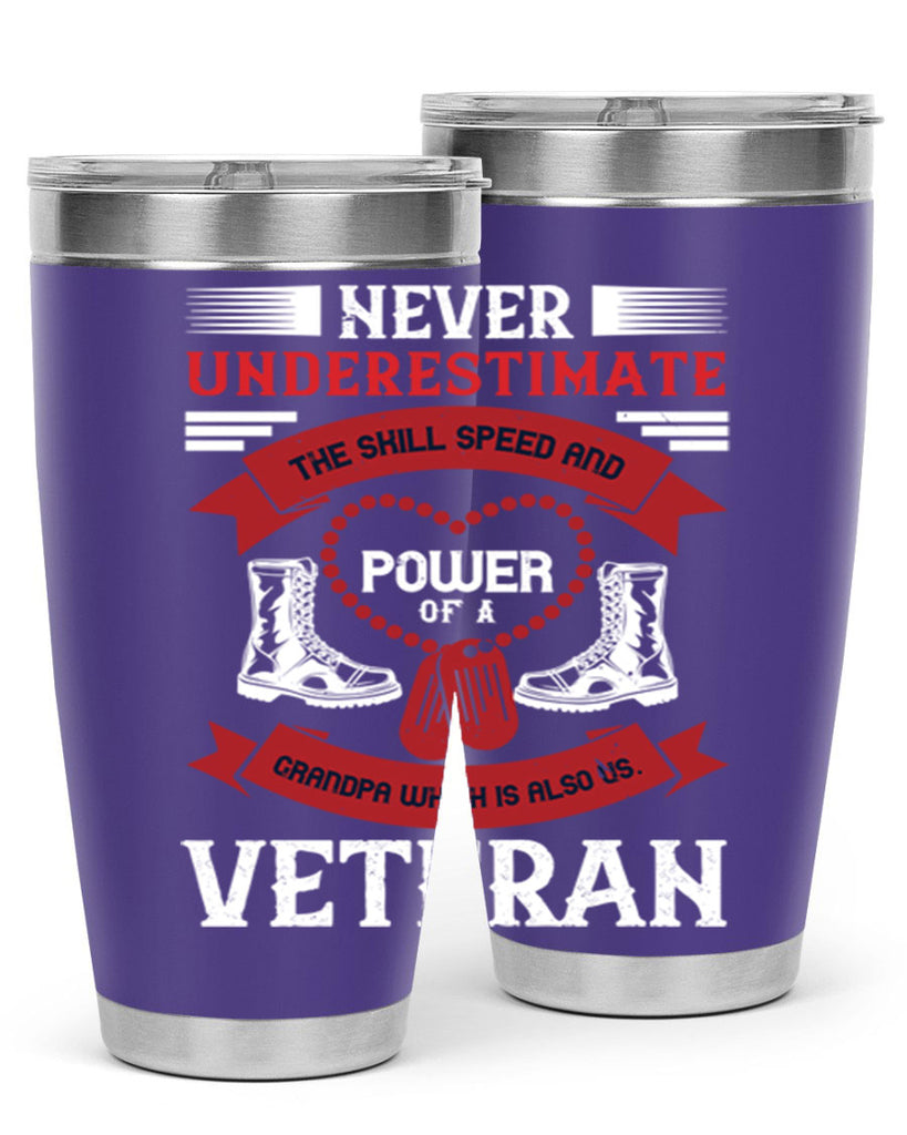 never underestimate the skill speed and power of a grandpa a which is also us veteran 44#- Veterns Day- Tumbler