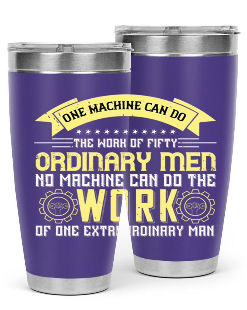 one machine can do the work of fifty ordinary men no machine 21#- labor day- Tumbler