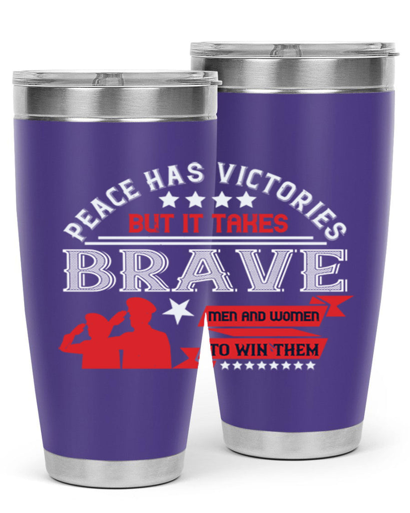 peace has victories but it takes brave men and women to win them 38#- Veterns Day- Tumbler