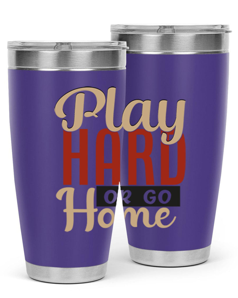 play hard or go home 2280#- softball- Tumbler