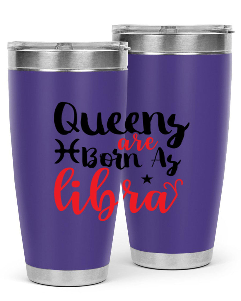 queens Are Born As Libra 387#- zodiac- Tumbler