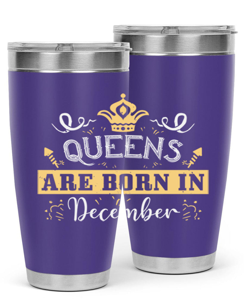 queens are born in December Style 44#- birthday- tumbler