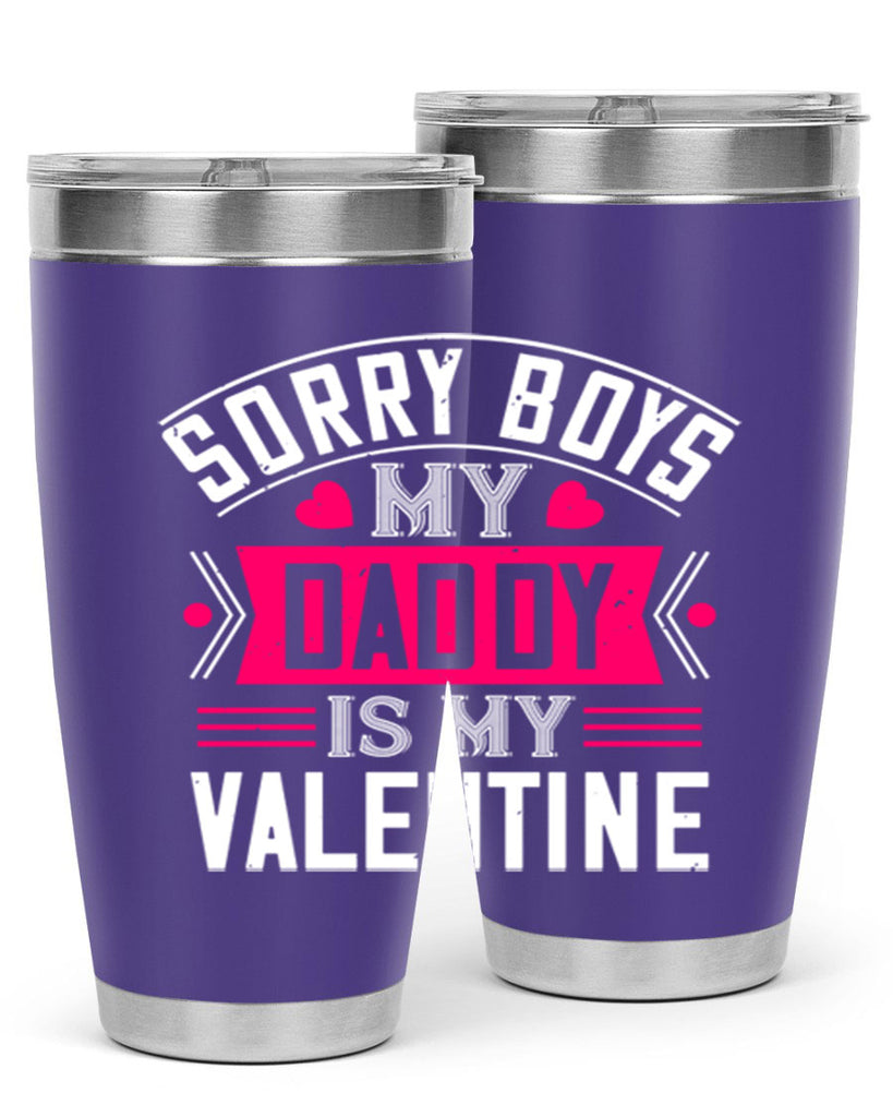 sorry boys my daddy is my valentine 10#- valentines day- Tumbler