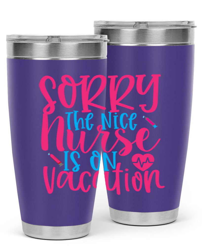 sorry the nice nurse is on vacation Style 348#- nurse- tumbler