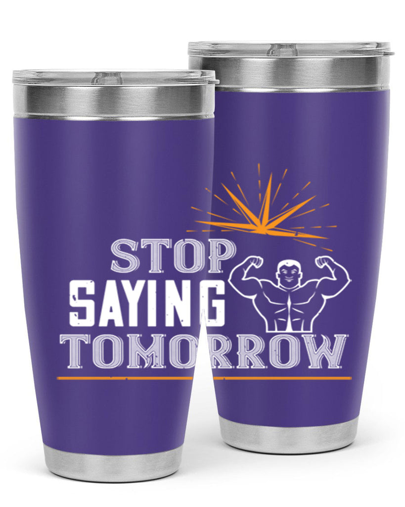 stop saying tomorrow 3#- gym- Tumbler