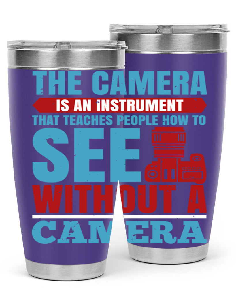 the camera is an instrument 13#- photography- Tumbler