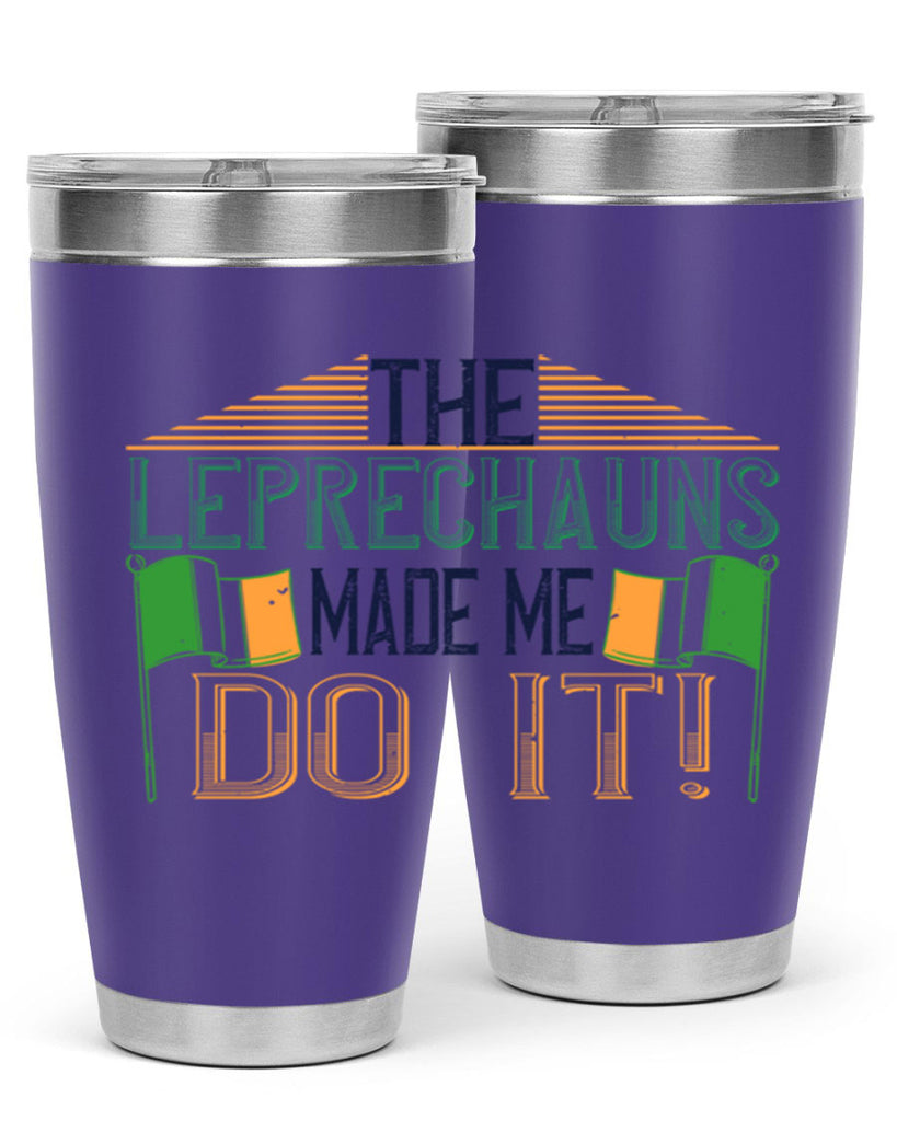 the leprechauns made me do it Style 10#- St Patricks Day- Tumbler