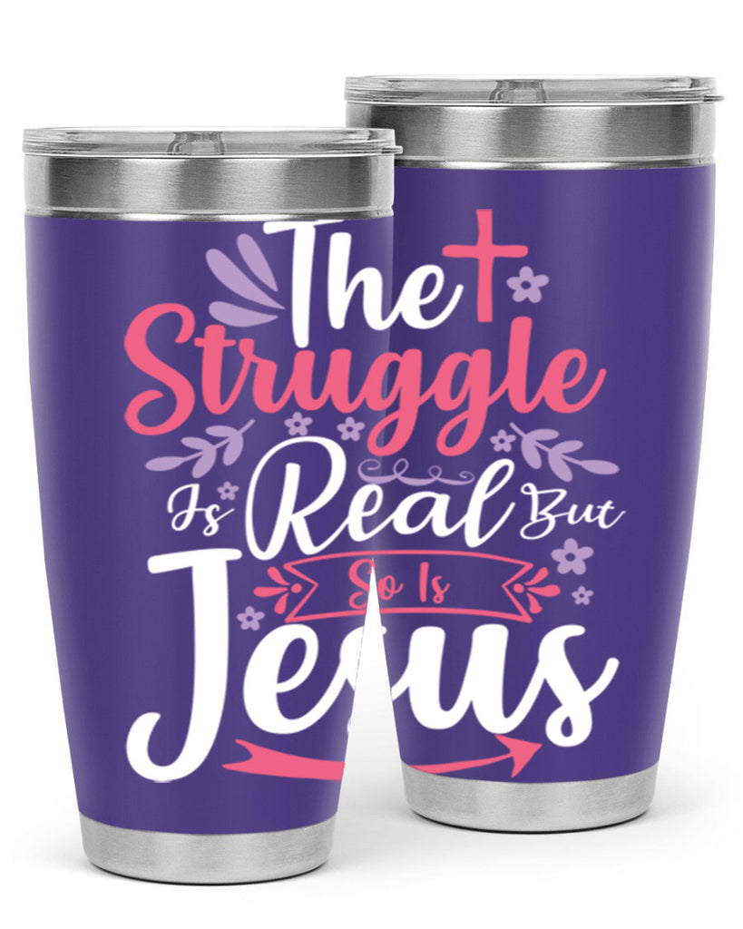 the struggle is real but so is jesus 5#- easter- Tumbler