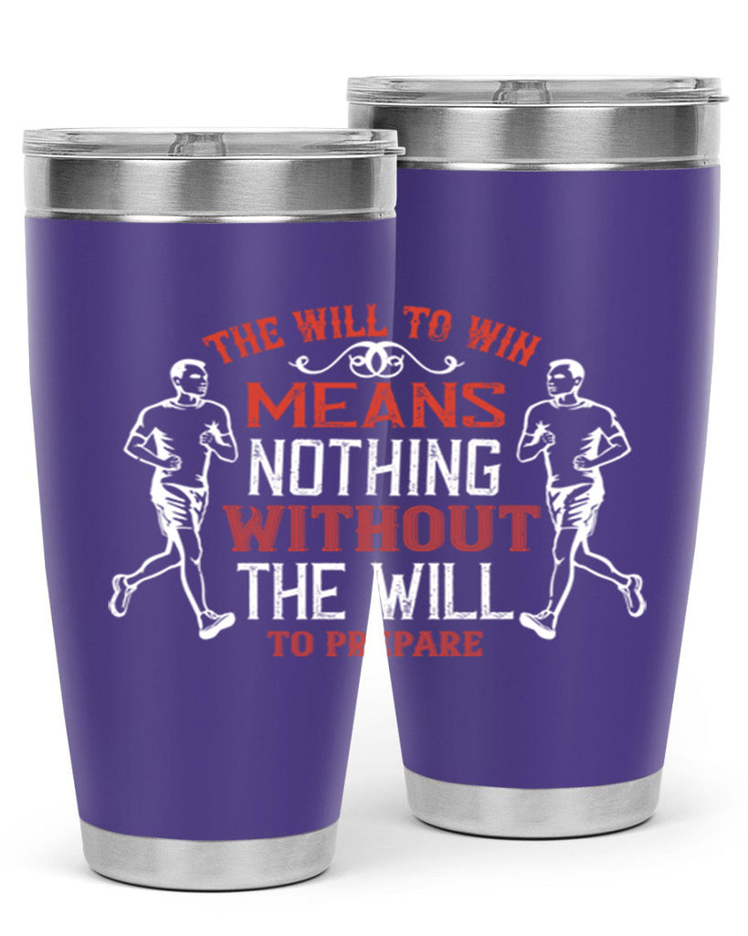 the will to win means nothing without the will to prepare 10#- running- Tumbler