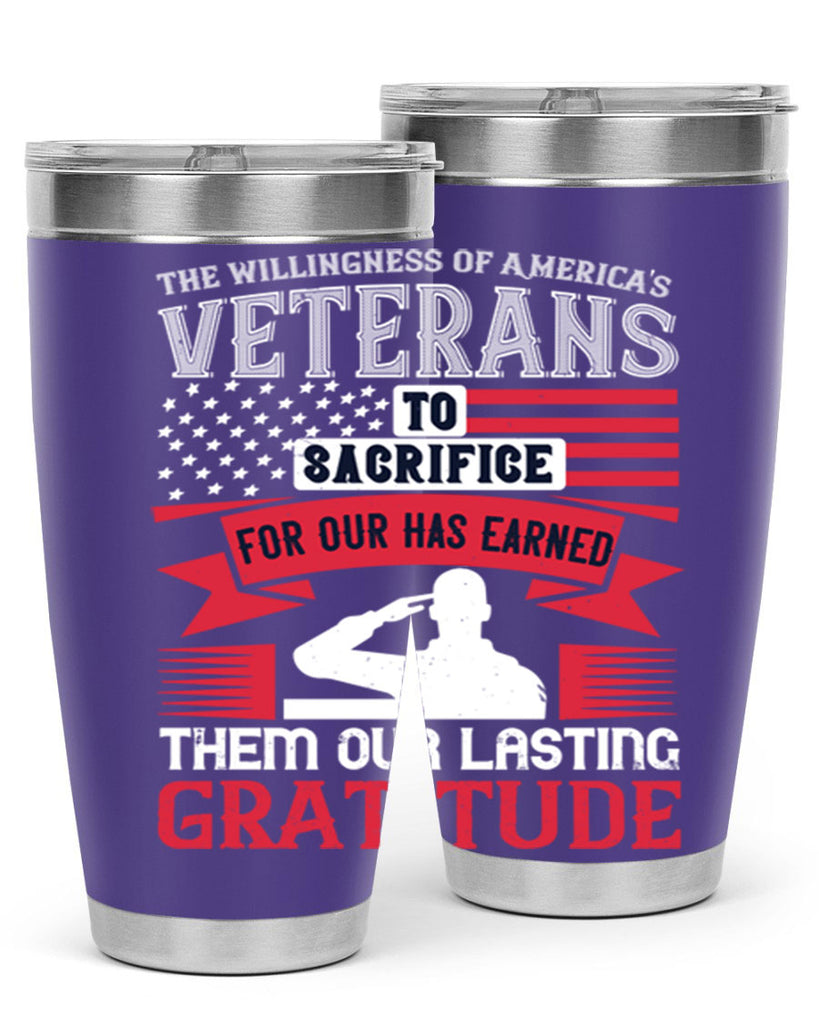 the willingness of americas veterans to sacrifice for our has earned them our lasting gratitude 22#- Veterns Day- Tumbler