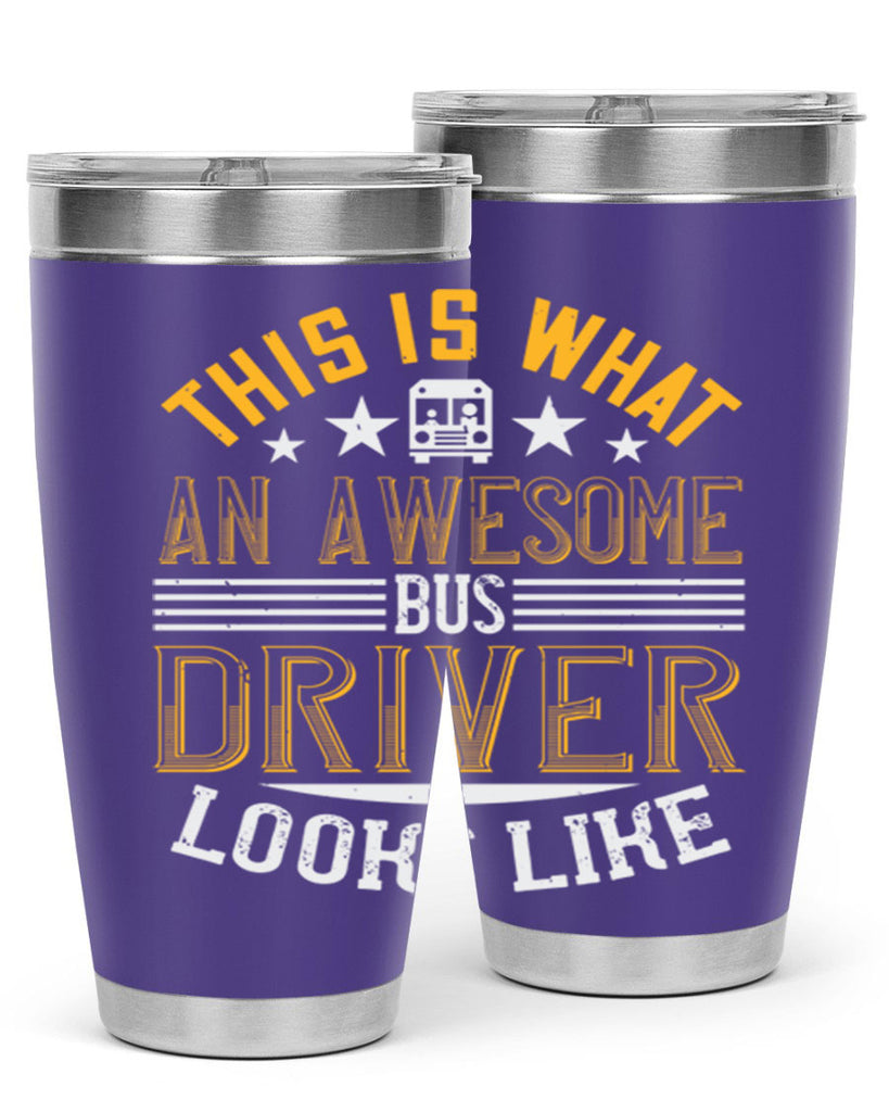 this is what an awesome bus driver looks like Style 10#- bus driver- tumbler