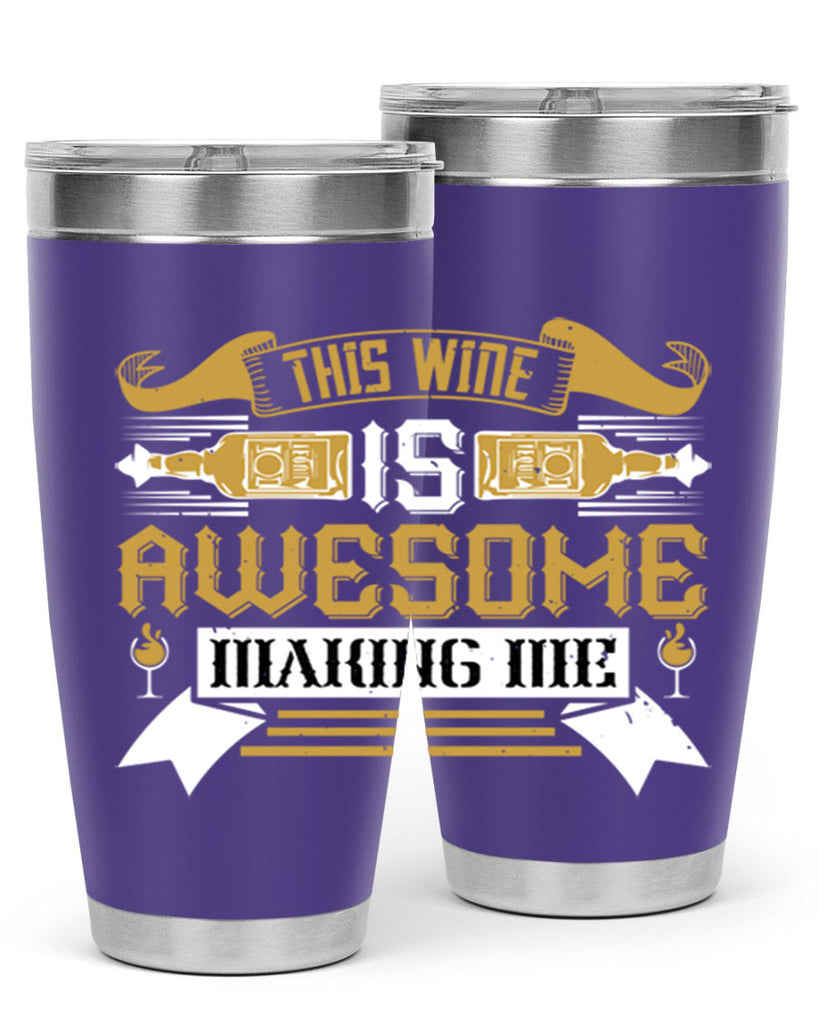 this wine is awesome making me 22#- drinking- Tumbler