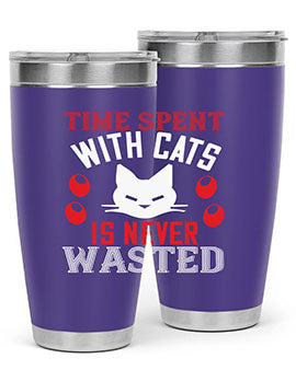 time spend with cat is never wasted Style 120#- cat- Tumbler