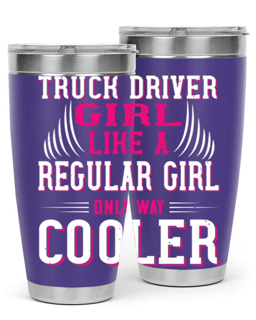 truck driver girl like a regular girl only way cooler Style 16#- truck driver- tumbler