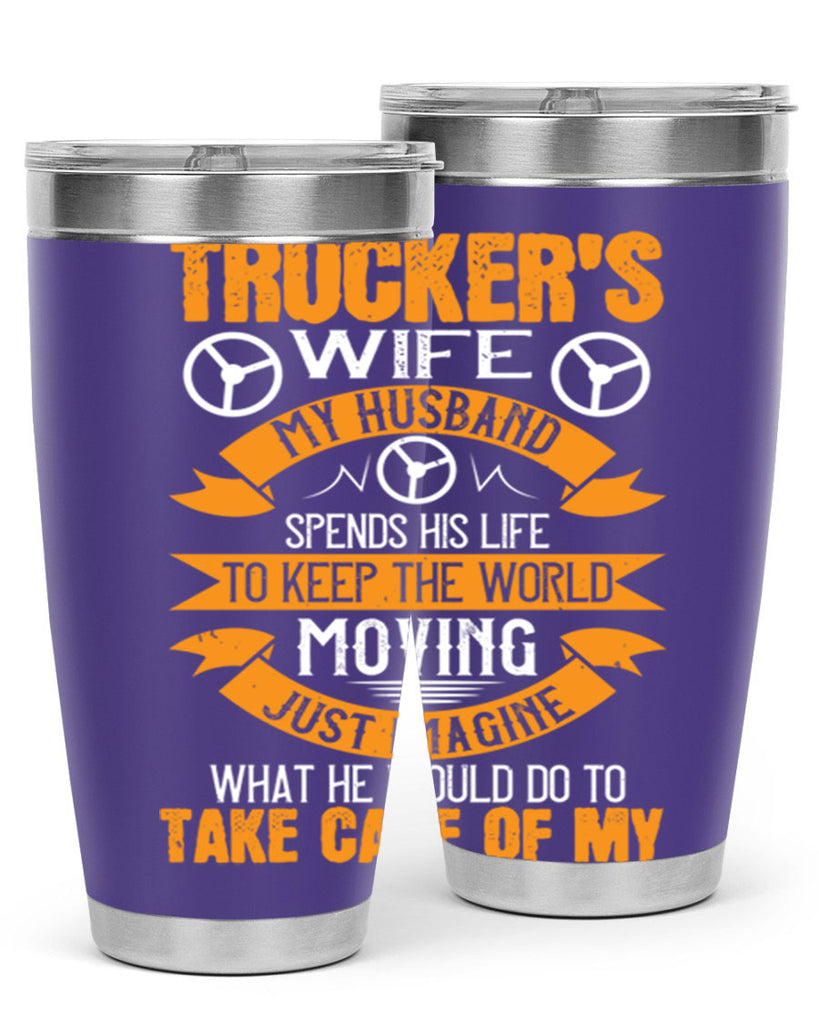 truckers wife my husband spends his life z Style 13#- truck driver- tumbler