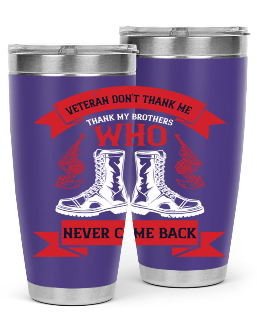 veteran dont thank me thank my brothes who never back 10#- Veterns Day- Tumbler