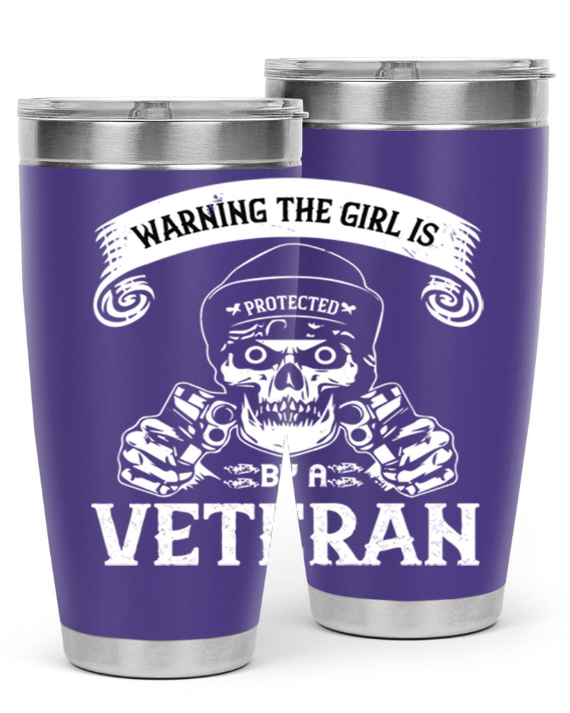 warning the girl is protected by a veteran 8#- Veterns Day- Tumbler