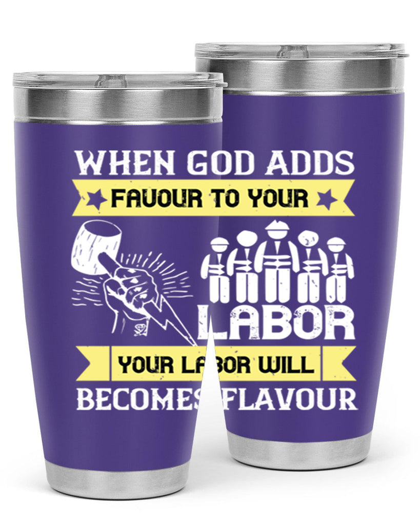 when god adds favour to your labor your labor will becomes flavour 11#- labor day- Tumbler