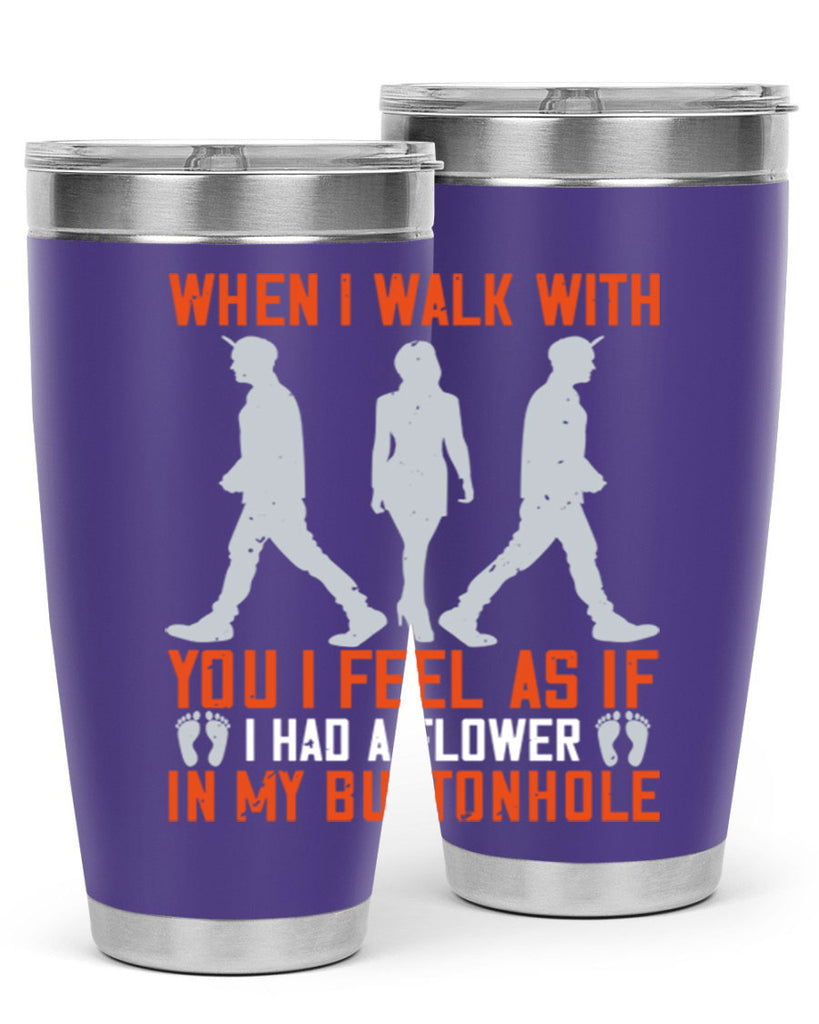 when i walk with you i feel as if i had a flower in my buttonhole 11#- walking- Tumbler