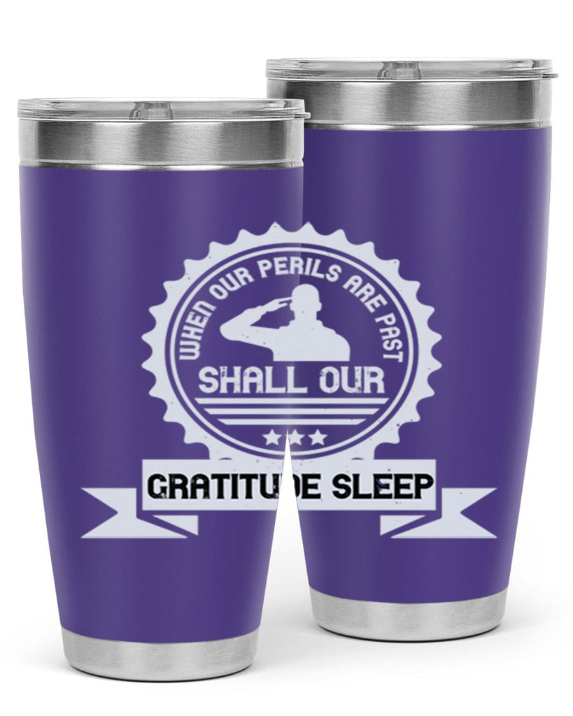 when our perils are past shall our gratitude sleep 4#- Veterns Day- Tumbler