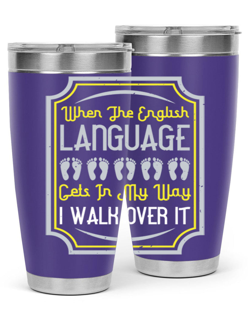 when the english language gets in my way i walk over it 9#- walking- Tumbler