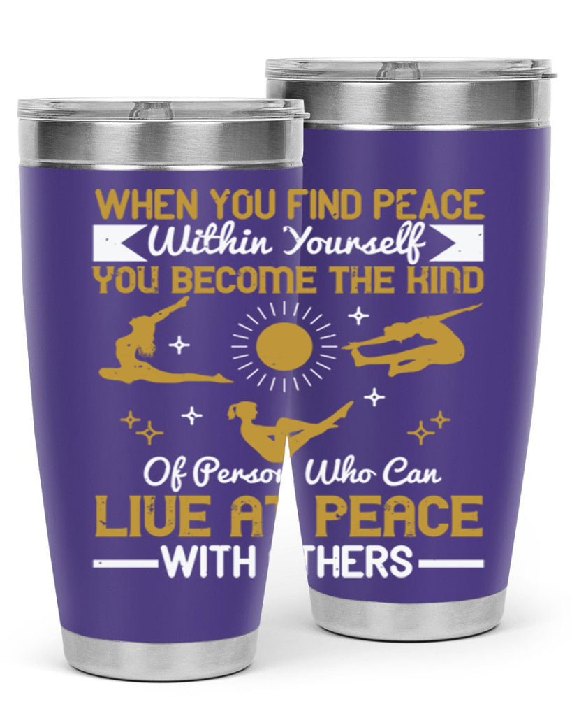when you find peace within yourself you become the kind of person 38#- yoga- Tumbler