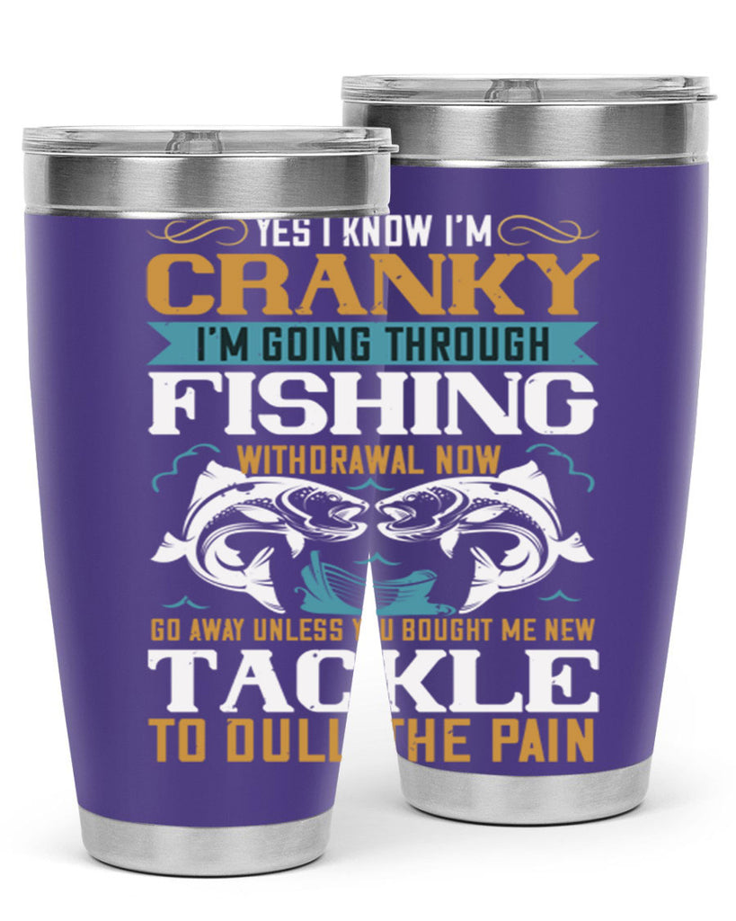 yes i know im cranky 8#- fishing- Tumbler