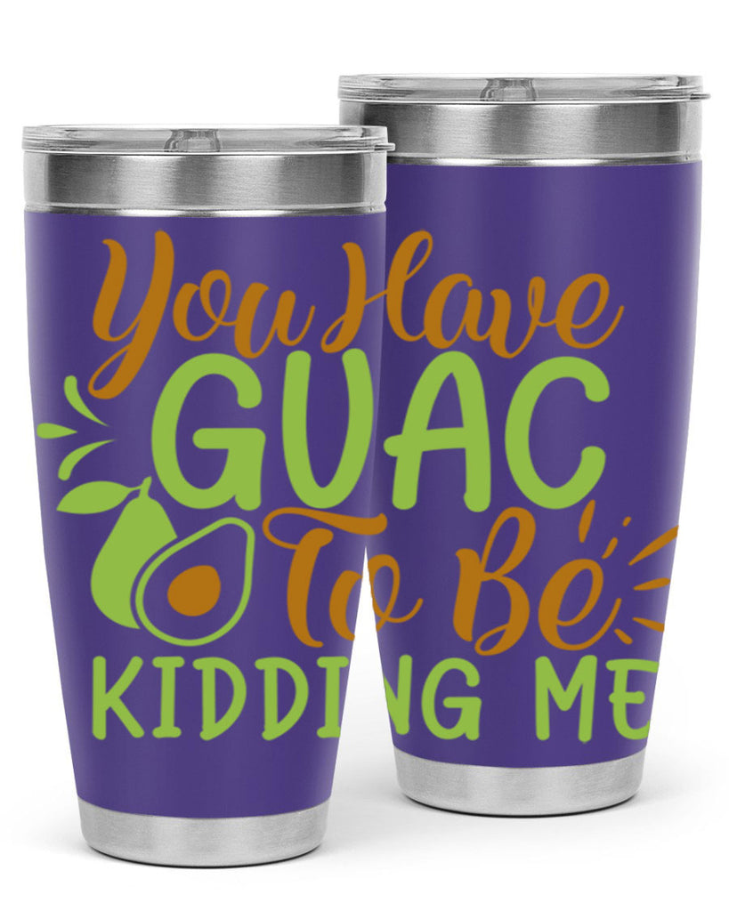 you have guac to be kidding me 1#- avocado- Tumbler