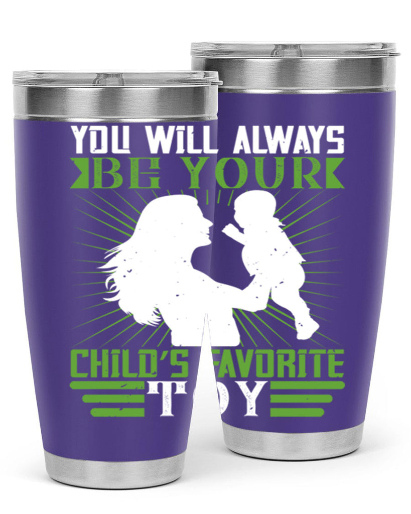 you will always be your child’s favorite toy 5#- Parents Day- Tumbler