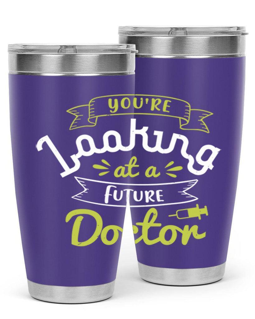 youre looking at a future doctor Style 5#- medical- tumbler