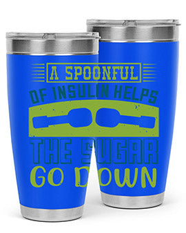 A Spoon Full Of Insulin Helps The Sugar Go Down Style 39#- diabetes- Tumbler