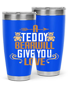 A teddy bear will give you love 2#- Bears- Tumbler