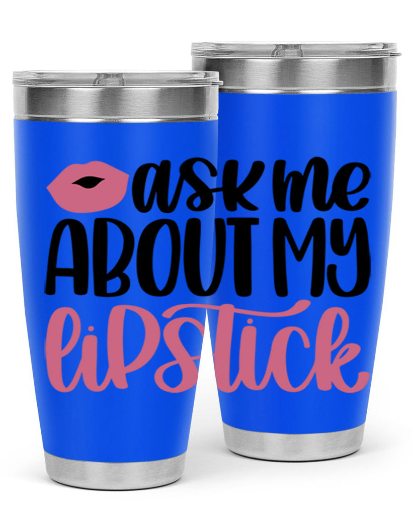 Ask Me About My Lipstick Style 142#- make up- Tumbler