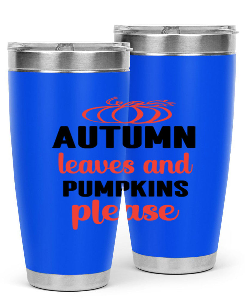 Autumn leaves and pumpkins please 27#- fall- Tumbler