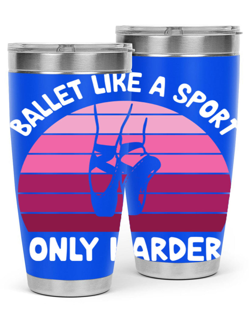 Ballet Like A Sport Only Ballet 16#- ballet- Tumbler