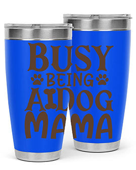 Busy Being A Dog Mama Style 124#- dog- Tumbler