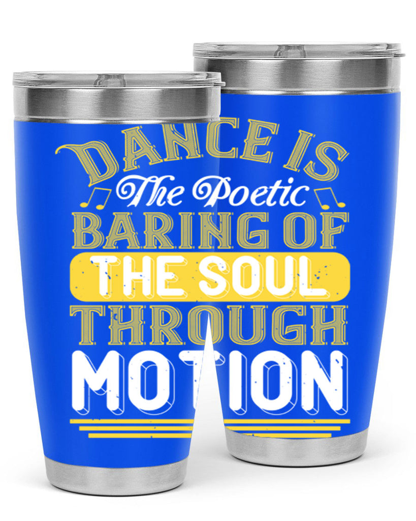 Dance is the poetic baring of the soul through motion 4#- dance- Tumbler