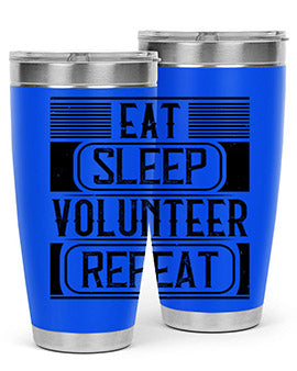Eat Sleep Volunteer Repeat Style 15#- volunteer- Tumbler