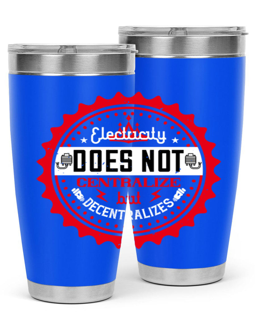 Electricity does not centralize but decentralizes Style 50#- electrician- tumbler