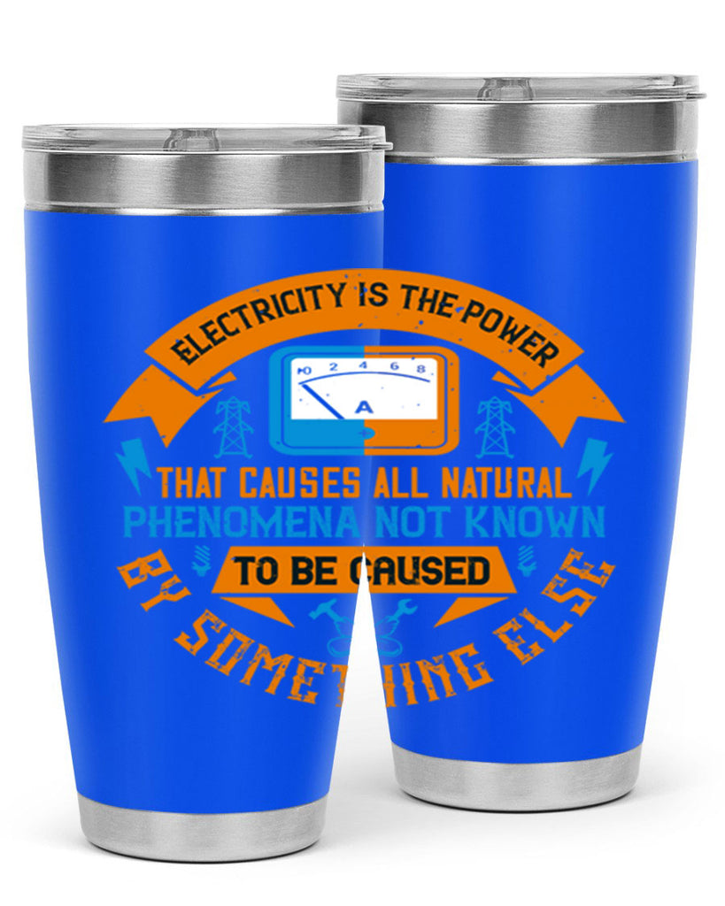 Electricity is the power that causes all natural phenomena not known Style 44#- electrician- tumbler