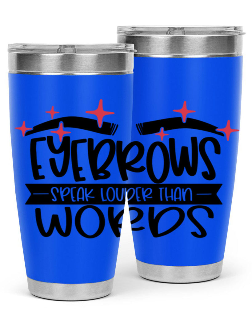 Eyebrows Speak Louder Than Words Style 104#- make up- Tumbler